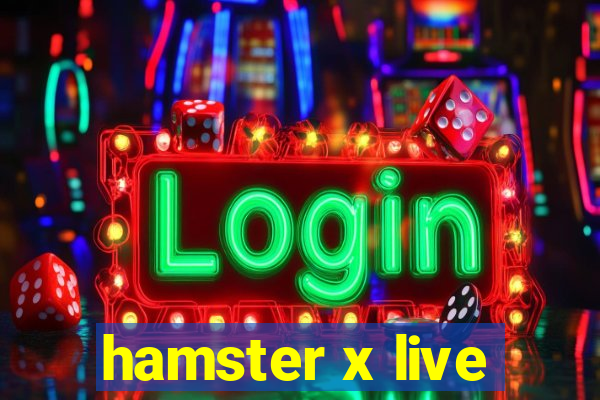 hamster x live