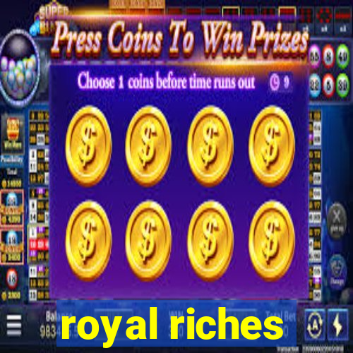 royal riches