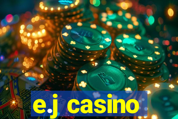 e.j casino