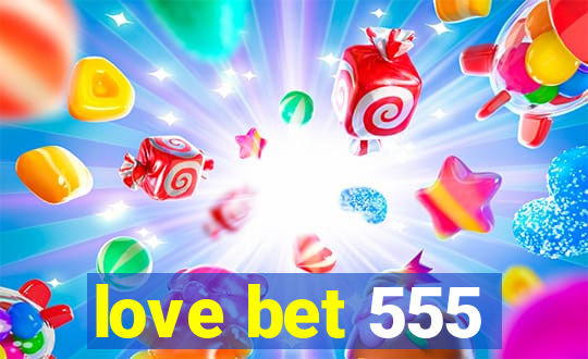 love bet 555