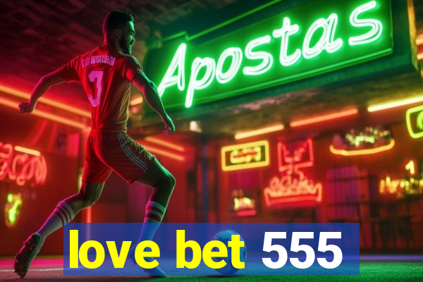 love bet 555