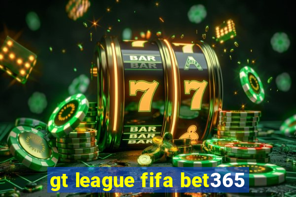 gt league fifa bet365