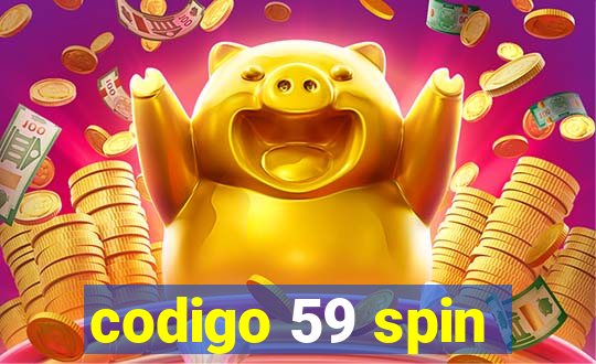 codigo 59 spin