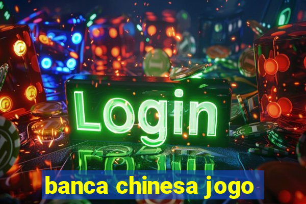 banca chinesa jogo