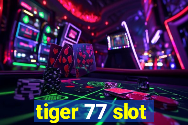 tiger 77 slot