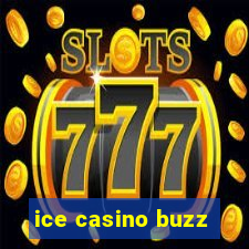 ice casino buzz