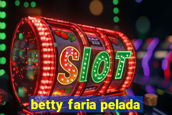 betty faria pelada