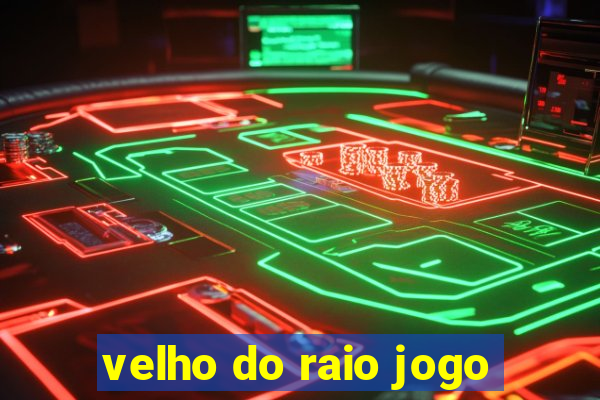 velho do raio jogo