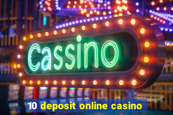 10 deposit online casino