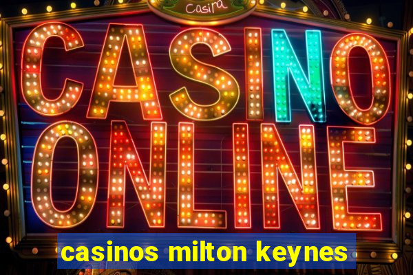 casinos milton keynes