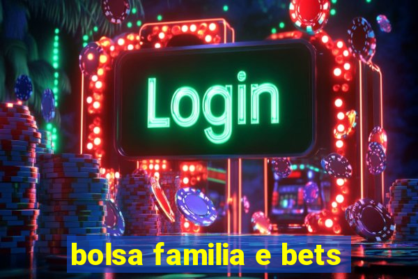 bolsa familia e bets