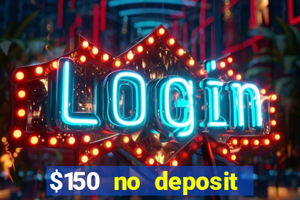 $150 no deposit bonus codes captain jack casino 2019