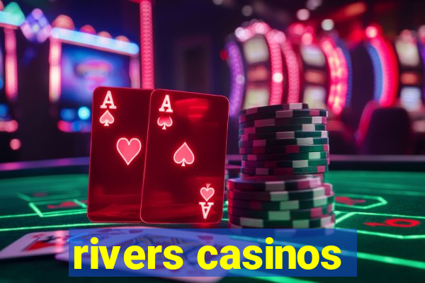 rivers casinos