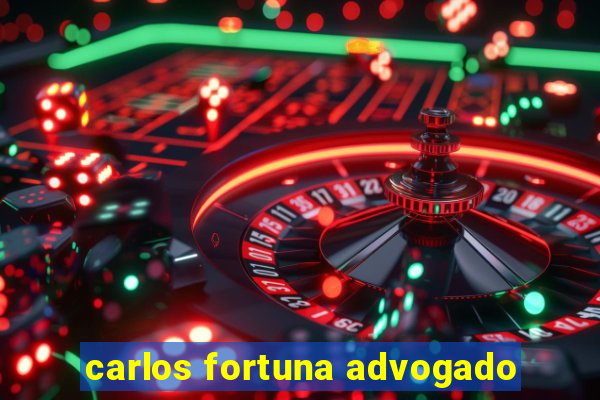 carlos fortuna advogado