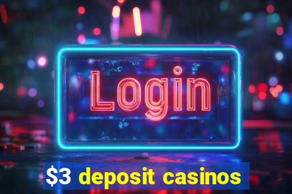 $3 deposit casinos