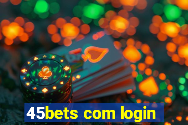 45bets com login