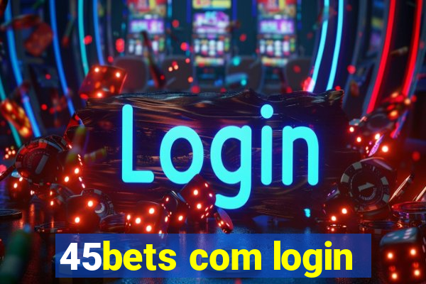 45bets com login