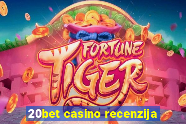 20bet casino recenzija