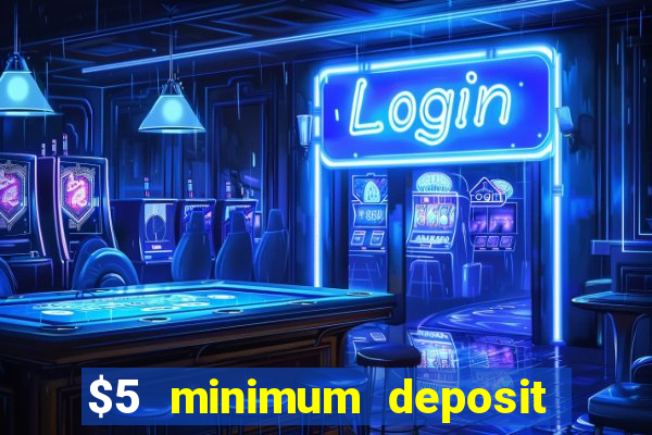 $5 minimum deposit real money casino canada