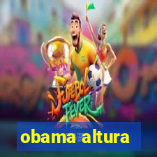 obama altura