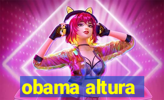 obama altura