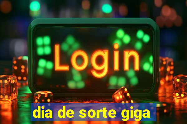 dia de sorte giga