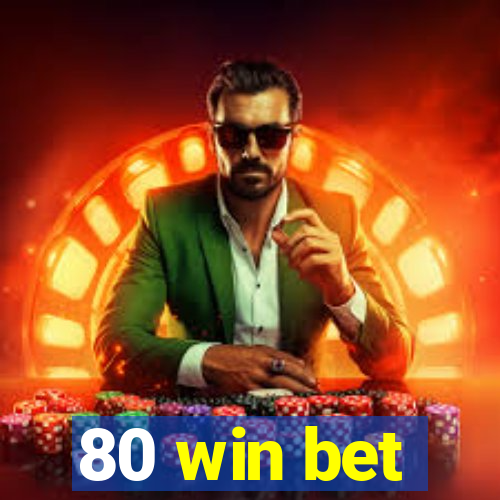 80 win bet