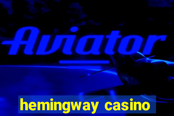 hemingway casino