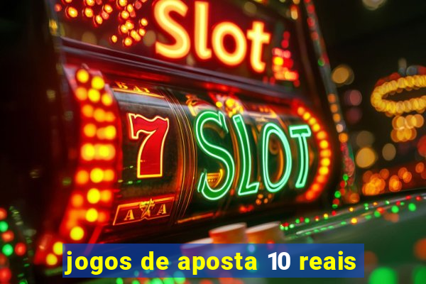 jogos de aposta 10 reais