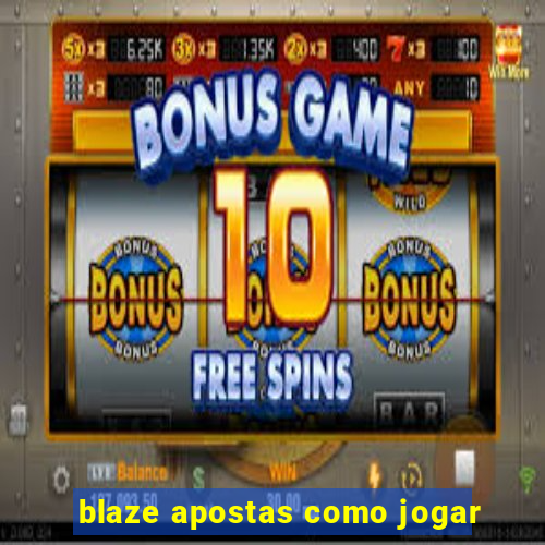 blaze apostas como jogar