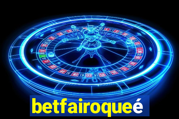 betfairoqueé