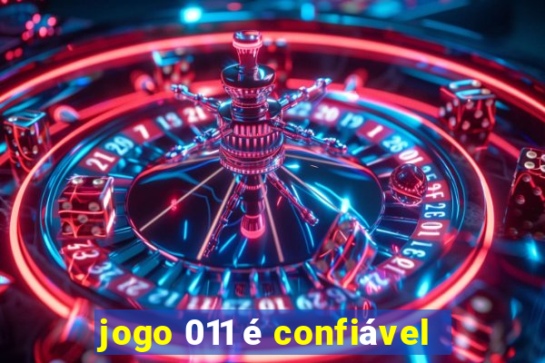 jogo 011 é confiável