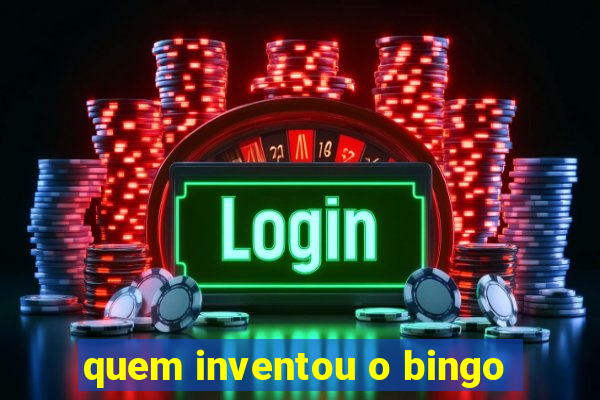 quem inventou o bingo