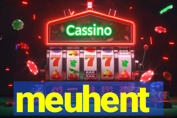 meuhent