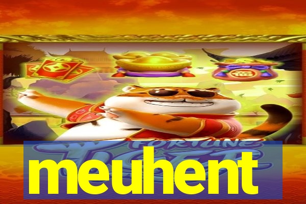 meuhent