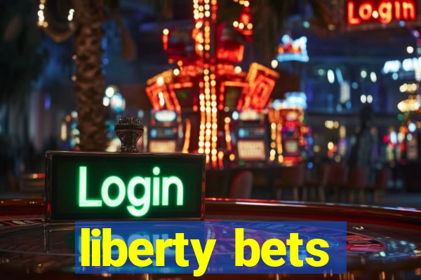 liberty bets