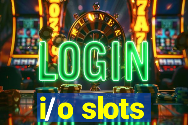 i/o slots