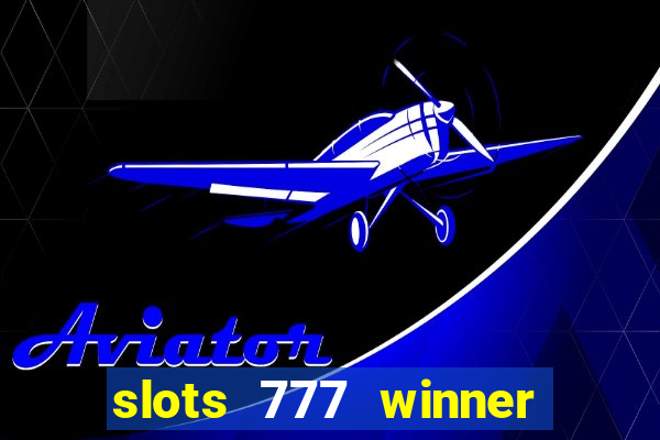 slots 777 winner paga mesmo