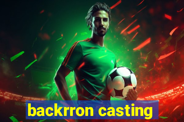 backrron casting