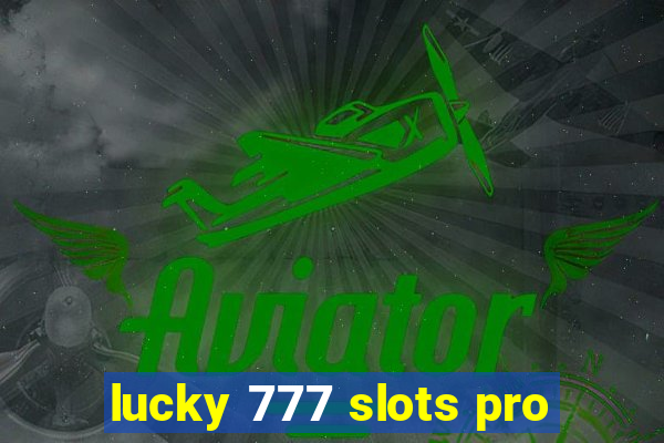 lucky 777 slots pro