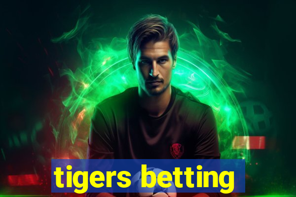 tigers betting