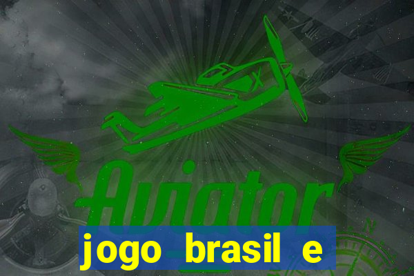 jogo brasil e espanha hoje