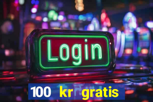 100 kr gratis casino 2016