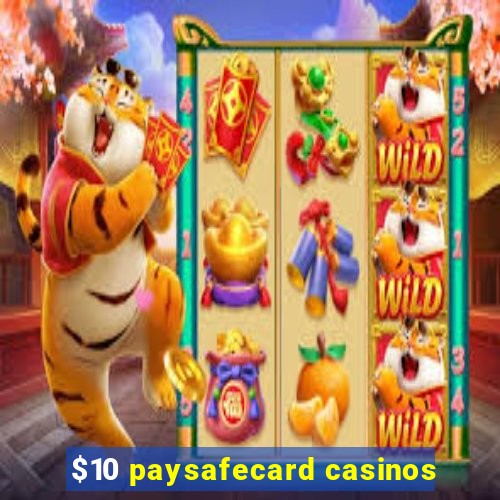 $10 paysafecard casinos