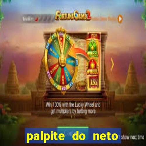 palpite do neto para hoje