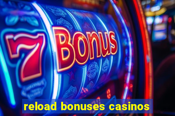 reload bonuses casinos