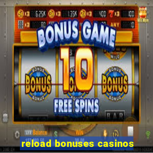 reload bonuses casinos