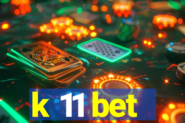 k 11 bet