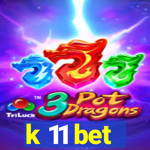 k 11 bet