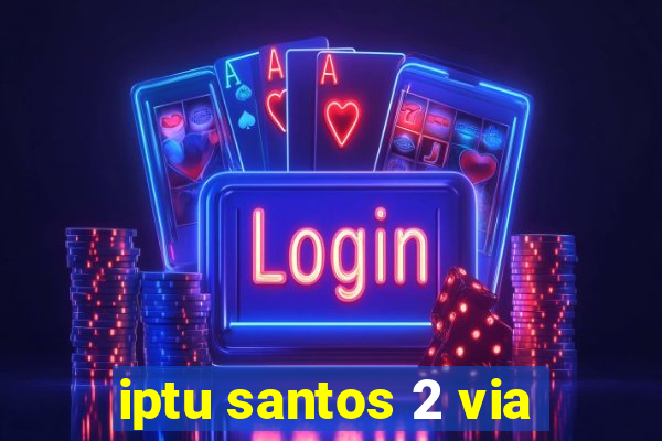 iptu santos 2 via